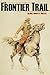 The Frontier Trail (Abridged, Annotated)