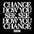 Change How You See, See How...