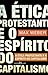 A Ética Protestante e o Espirito do Capitalismo