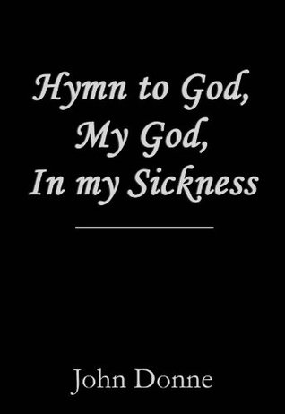 Hymn to God, My God, In my Sickness (Kindle Edition)