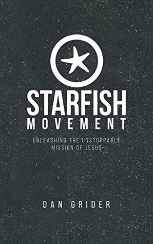 Starfish Movement: Unleashing The Unstoppable Mission Of Jesus
