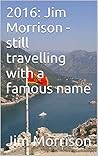2016: Jim Morrison - still travelling with a famous name
