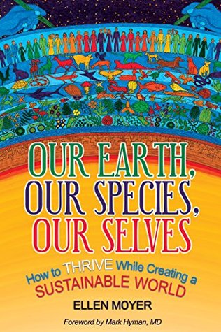 Our Earth, Our Species, Our Selves: How to Thrive While Creating a Sustainable World (Kindle Edition)