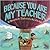 Because You Are My Teacher