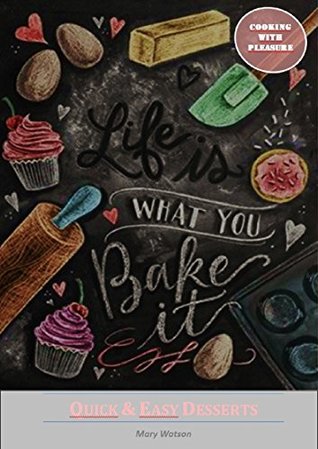 Life is what you bake it!: Quick and Easy Recipes (Kindle Edition)