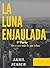 LA LUNA ENJAULADA: No es oro todo lo que reluce (Spanish Edition)