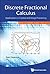 Discrete Fractional Calculus: Applications In Control And Image Processing (Series In Computer Vision Book 4)