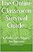 The Online Classroom Survival Guide:: A Professor’s Secrets for Success