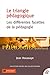 Le Triangle pédagogique: Les différentes facettes de la pédagogie (Pédagogies références) (French Edition)
