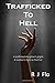 Trafficked to Hell