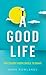 A Good Life: Philosophy from Cradle to Grave