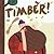 Timber!