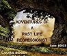 Adventures of a Past Life Regressionist: Case #0823 (Adventures of a Past Life Regression: True Accounts)