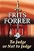 To Judge Or Not To Judge by Frits Forrer