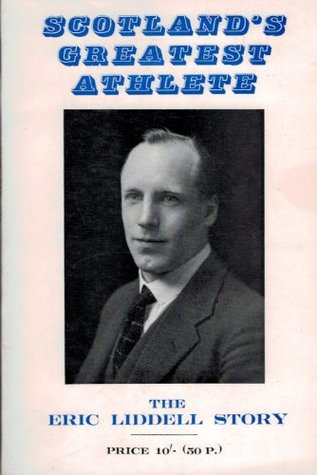 Scotland's greatest athlete: The Eric Liddell story, (Paperback)