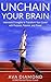 Unchain Your Brain: Interviews & Insights to Transform Your Career with Purpose, Passion, and Power