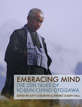 Embracing Mind: The Zen Talks of Kobun Chino Otogawa (Kindle Edition)