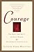 COURAGE The Heart and Spirit of Every Woman/Reclaiming the Forgotten Virtue