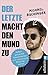 Der Letzte macht den Mund z...