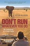 Don't Run, Whatev...