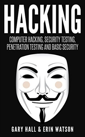 Hacking: Computer Hacking, Security Testing, Penetration Testing and Basic Security (Kindle Edition)
