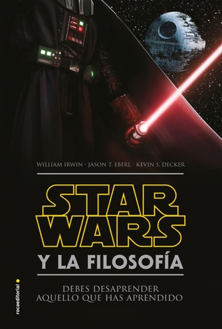 Star Wars y la filosofía: Debes desaprender aquello que has aprendido