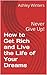 How to Get Rich and Live the Life of Your Dreams: Never Give Up! (Book 1)