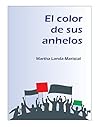 El color de sus anhelos (Spanish Edition) El color de sus anhelos (Spanish Edition)