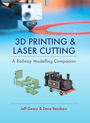 3D Printing and Laser Cutting: A Railway Modelling Companion (Hardcover)