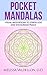 Pocket Mandalas: Visual Meditations to Stress Less and Encourage Peace