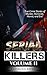 Serial Killers Volume II: True Crime Stories of Murder, Homicide, Horror, and Evil