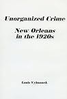 Unorganized Crime: New Orleans in the 1920s Unorganized Crime: New Orleans in the 1920s