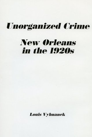 Unorganized Crime: New Orleans in the 1920s (Hardcover)
