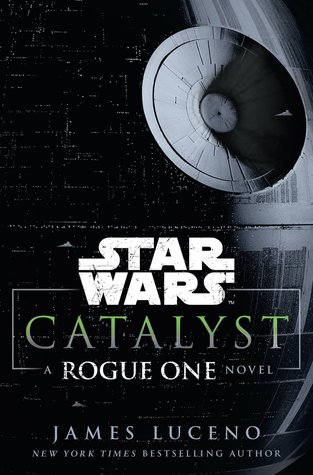 Catalyst - A Rogue One Novel (Star Wars Disney Canon Novel)