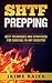 SHTF Prepping: Best Techniques And Strategies for Survival in Any Disaster (survival, SHTF, prepping, emergency, disaster, stockpile) (Tough Series Book 1)