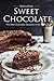 Sweet Chocolate: The Best Chocolate Desserts in the World
