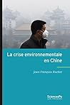 La crise environnementale en Chine: Evolutions et limites des politiques publiques (Académique) (French Edition)