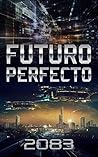 2083 - Futuro Perfecto (El Momento Cero nº 1) (Spanish Edition)