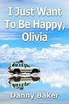 I Just Want To Be Happy, Olivia (I Will Not Kill Myself, Olivia Book 2)