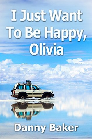 I Just Want To Be Happy, Olivia (I Will Not Kill Myself, Olivia Book 2)