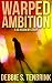 Warped Ambition by Debbie S. TenBrink Warped Ambition by Debbie S. TenBrink