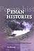 Penan Histories: Contentious Narratives in Upriver Sarawak (Verhandelingen van het Koninklijk Instituut voor Taal-, Land- en Volkenkunde, 233)