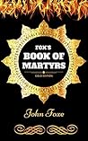 Book cover for Fox's Book of Martyrs : By John Foxe - Illustrated
