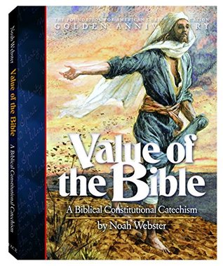 Value of the Bible: A Biblical Constitutional Catechism