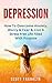 Depression: How To Overcome Anxiety, Worry & Fear & Live A Stress Free Life Filled With Purpose