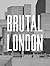 Brutal London: A Photograph...