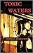 Toxic Waters