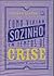 Como viajar sozinho em tempos de crise financeira e existencial