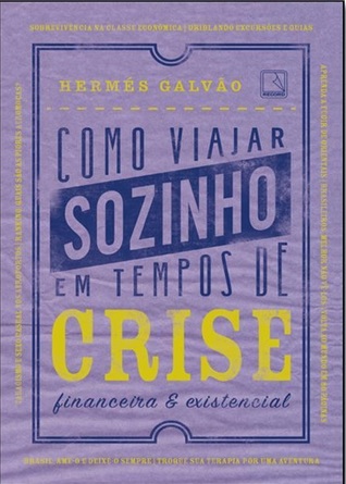 Como viajar sozinho em tempos de crise financeira e existencial