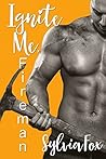 Ignite Me, Fireman by Sylvia Fox